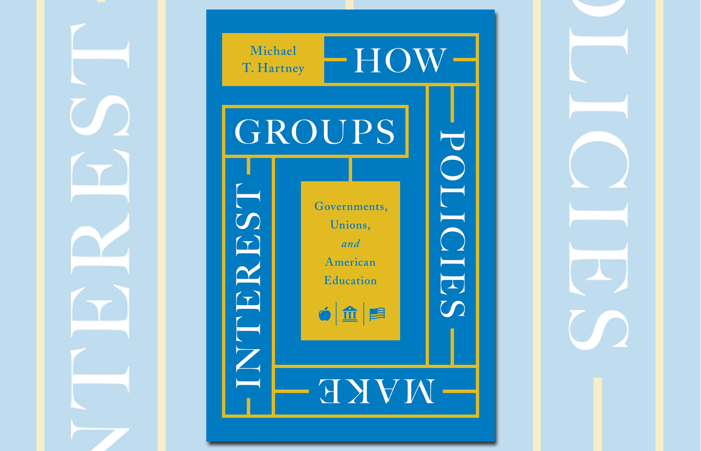 Book cover of How Policies Make Interest Groups by Michael T. Hartney