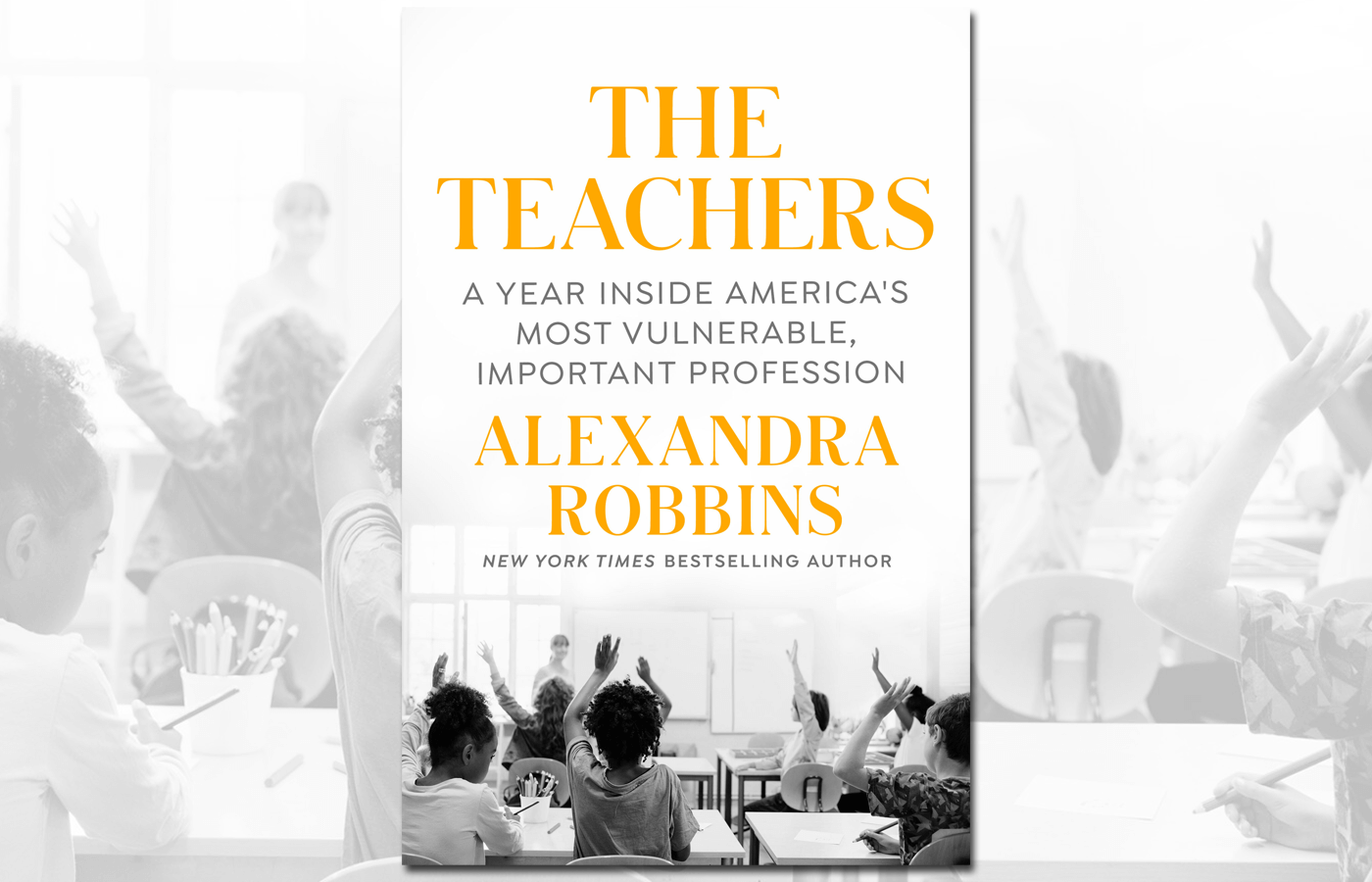 Book cover of "The Teachers: A Year Inside America’s Most Vulnerable, Important Profession"