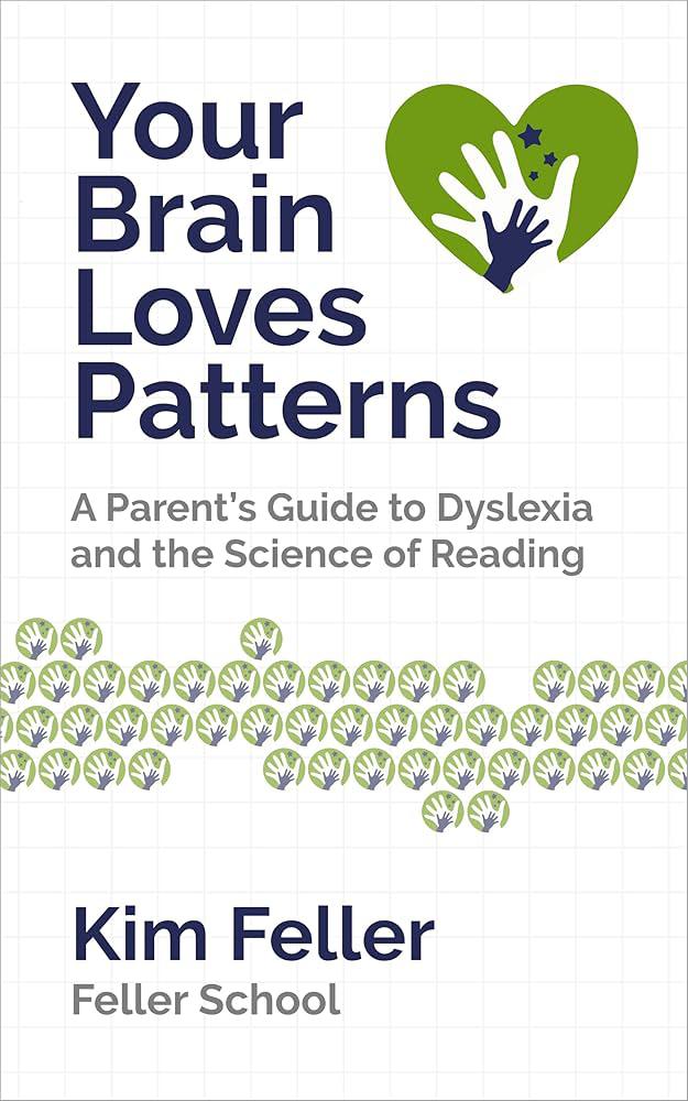 Book cover of "Your Brain Loves Patterns: A Parent’s Guide to Dyslexia and the Science of Reading" by Kim Feller